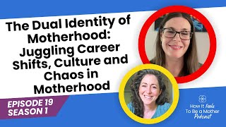 The Dual Identity of Motherhood:Juggling Career Shifts, Culture and Chaos inMotherhood - S01E19