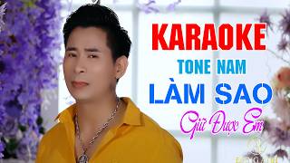 Karaoke Làm Sao Giữ Được Em Tone Nam | Beat Nhạc Đăng Anh .