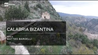 RAI STORIA: ITALIA. VIAGGIO NELLA BELLEZZA - CALABRIA BIZANTINA