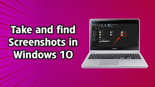 How to take and find screenshots in Windows 10