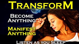 BECOME Anything ~ MANIFEST Anything - TRANSFORM while you Sleep Meditation