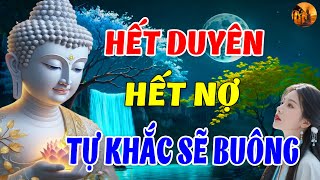 Mọi Người Trên Đời Gặp Được Nhau Cũng Bởi Chữ Duyên - Hết Duyên Hết Nợ Tự Khắc Sẽ Buông - #rất hay