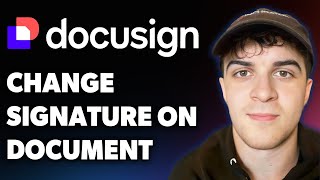 How to Change Signature on Docusign Document (Full 2025 Guide)