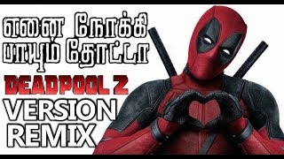 Deadpool 2 ● Enai Nokki Paayum Thota_ Version Remix Tamil