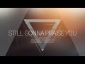 Still Gonna Praise You | OMNIPOTENT | Indiana Bible College