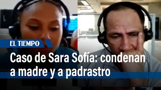 Condenan a madre y a padrastro por desaparición de niña Sara Sofía | El Tiempo