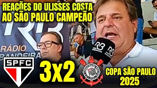 REAÇÕES DO ULISSES COSTA ao SÃO PAULO CAMPEÃO DA COPINHA SÃO PAULO 2025 SÃO PAULO 3X2 CORINTHIANS