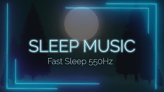 FAST SLEEP! ★︎ Dream Music - 550Hz ★︎ 💤