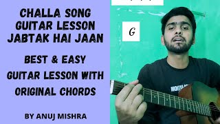 Challa Song Guitar Lesson | Jabtak Hai Jaan | Chords & Strumming By Anuj Mishra