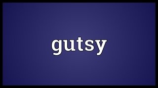 Gutsy Meaning