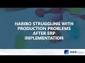 Haribo struggling with production problems after ERP implementation