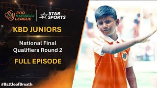 #KBDJuniors: Don't miss the National Final Qualifiers Round 2 |FULL EPISODE | #ProKabaadiOnStar