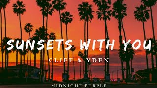 Cliff & Yden- Sunsets With You [Lyrics]
