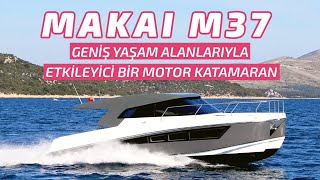 Makai M37: Yenilikçi tasarım, geniş yaşam alanları ve sürat bir arada!