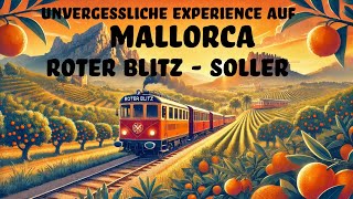 Unvergessliche 💚 \u0026 magische Mallorca-Momente: Traumtour mit dem Roten Blitz nach Soller 🚂