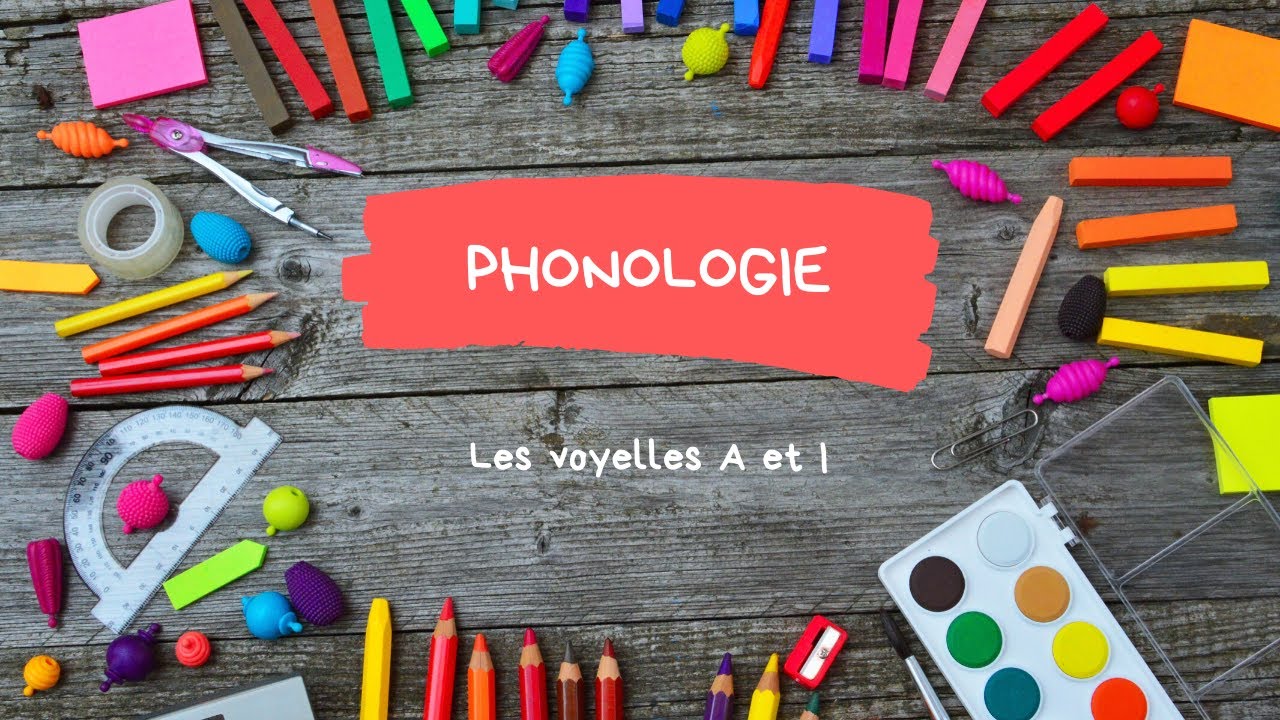 GS - Phonologie - Les Voyelles A Et I - YouTube