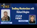 Trading Masterclass !!!! #Face2Face with Richard Moglen