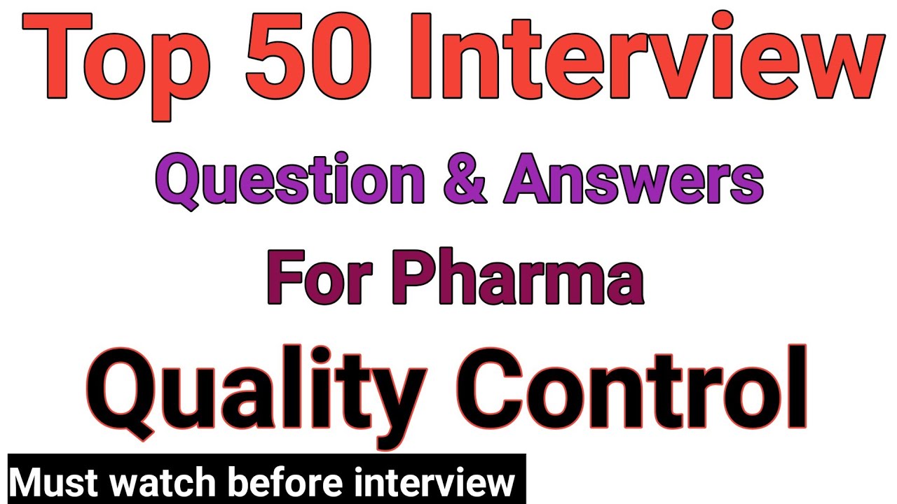 Top 50 Pharma Quality Control Interview Questions And Answers | Qc ...