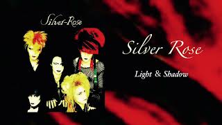 Silver Rose「Light ＆ Shadow」高音質　FULL