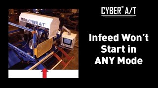 Cyber A/T: Infeed Will Not Start in ANY Mode