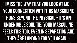 “I Miss The Way You Look At Me…” This Masculine Is Longing For You