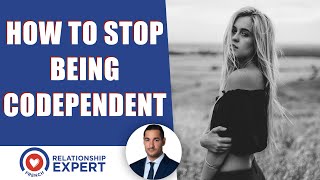 How to stop being codependent: Expert advice!