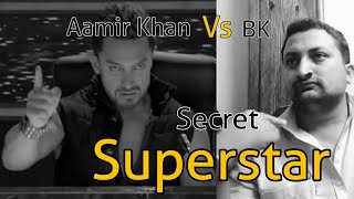 SECRET SUPERSTAR Aamir Khan Vs Bk