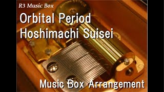 Orbital Period/Hoshimachi Suisei [Music Box]