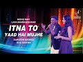 ITNA TO YAAD HAI MUJHE | इतना तो याद है मुझे | SARVESH MISHRA | GUL SAXENA | SIDDHARTH ENTERTAINERS