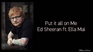 Put it all on Me - Ed Sheeran ft. Ella Mai (lyrics) | Music Storm