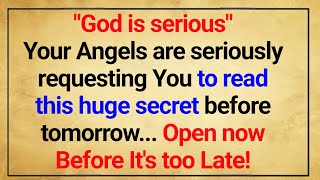 "God is serious" your angels are seriously requesting You to read this huge secret before tomorrow..