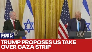 Trump proposes US take over Gaza strip