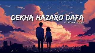 Dekha Hazaro Dafa (Slowed and Reverb) - Arijit Singh | Lofi Version
