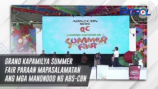 Grand Kapamilya Summer Fair paraan mapasalamatan ang mga manonood ng ABS-CBN | TV Patrol