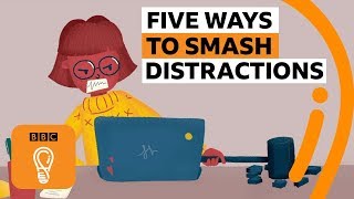 Five ways to stop getting distracted | BBC Ideas