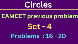 Circles | EAMCET previous problems | Set-4 | Problems: 16 -20 @EAG