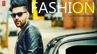 Fashion - Guru Randhwa | Official Lyrics 2016