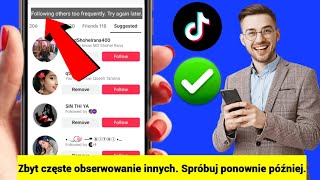 Jak naprawić TikTok Obserwujący innych zbyt często. Spróbuj ponownie później Problem (Nowy)