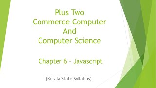 Plus Two | Commerce Computer | Computer Science | Chapter 6 - JavaScript