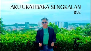 Aku Ukai Baka Sengkalan - ISLE (Official Music Video) #laguiban