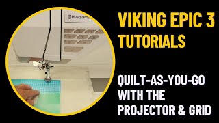 Quilt-As-You-Go with the Viking Designer Epic 3 & Projector Grid