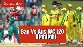 Ban Vs Aus WC t20 Match Highlights