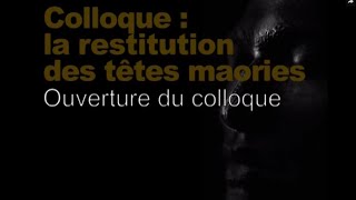 Ouverture du colloque scientifique (Restitution des têtes maories / scientifique 1/8)