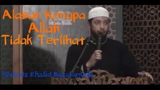 Alasan Kenapa Allah Tidak Terlihat - Ustadz Khalid Basalamah