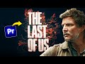 The Last Of Us | Recreating Title Intro (Premiere Pro Tutorial)