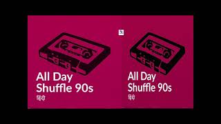 All Day Shuffle 90s हिंदी II Hits Of 90s Evergreen Melodies !! Kumar Sanu,Alka Yagnik@ShyamalBasfore