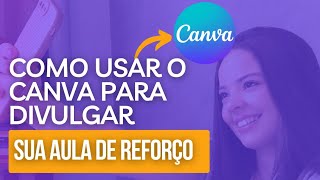 Aprenda HOJE a criar a sua divulgação de aulas de reforço no CANVA  #reforçoescolar #canvatutorial