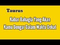 Taurus😍Kabar Bahagia Yang Akan Kamu Dengar Dalam Waktu Dekat