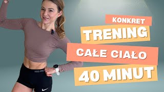 TRENING KONKRET 🔥 MOCNY TRENING 💪 CAŁE CIAŁO 40MIN | SILNA I SZCZUPŁA💪