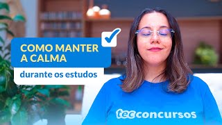 Como manter a calma durante os estudos?